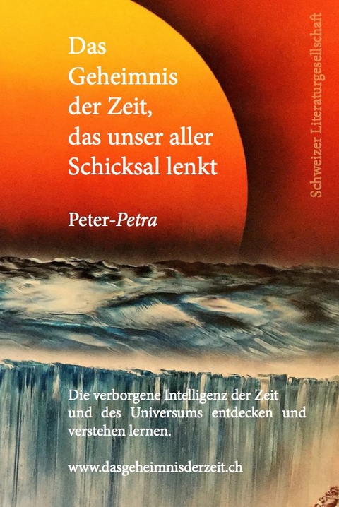Das Geheimnis der Zeit, das unser aller Schicksal lenkt -  Peter-Petra