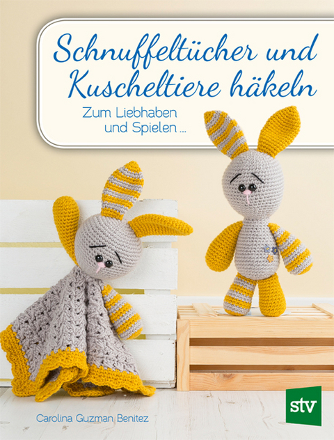 Schnuffelt&uuml;cher und Kuscheltiere h&auml;keln - Carolina Guzman-Benitez