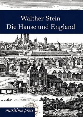 Die Hanse und England - Walther Stein