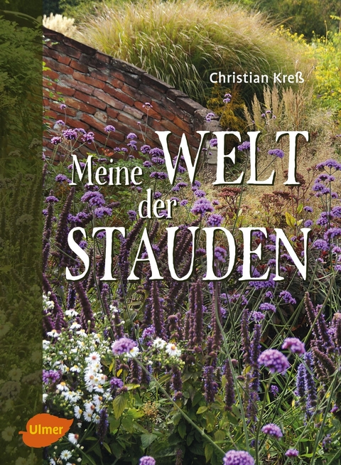 Meine Welt der Stauden - Christian Kre&szlig;