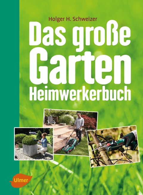 Das große Garten-Heimwerkerbuch - Holger H. Schweizer