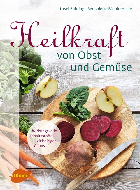 Heilkraft von Obst und Gem&uuml;se - Ursel B&uuml;hring, Bernadette B&auml;chle-Helde