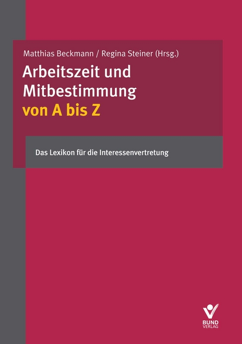 Arbeitszeit und Mitbestimmung von A bis Z - Silvia Mittl&auml;nder, Bastian Brackelmann, Erika Fischer, Hendrik Heitmann