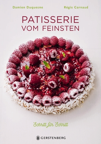Patisserie vom Feinsten - Damien Duquesne, R&eacute;gis Garnaud