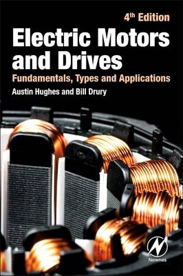 Electric Motors and Drives - Austin Hughes, Bill Drury