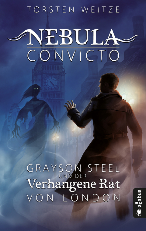 Nebula Convicto. Grayson Steel und der Verhangene Rat von London - Torsten Weitze