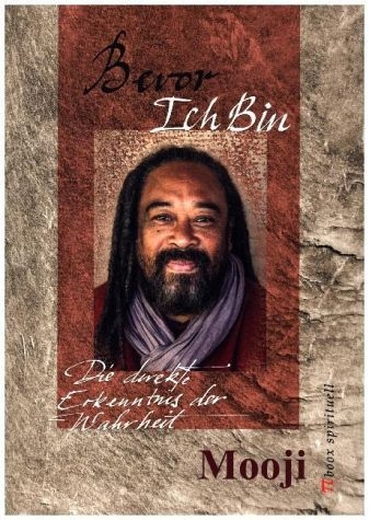 Bevor Ich Bin &ndash; die direkte Erkenntnis der Wahrheit -  Mooji