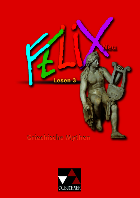 Felix - Forum / Felix Lesen 3 &ndash; neu: Griechische Mythen - Michael Lobe