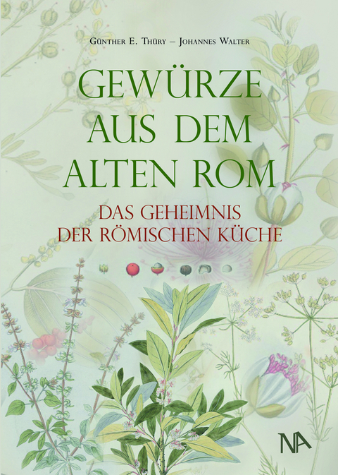 Gew&uuml;rze aus dem Alten Rom - G&uuml;nther E. Th&uuml;ry, Johannes Walter