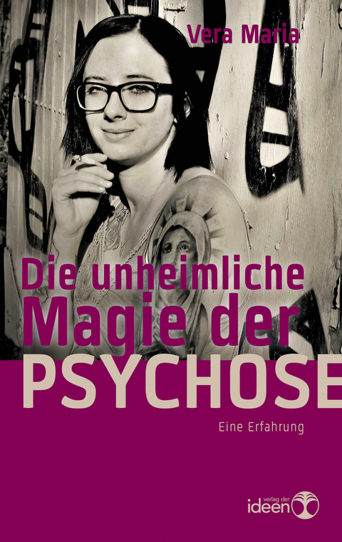 Die unheimliche Magie der Psychose - Vera Maria