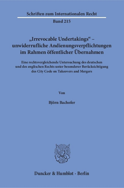 &raquo;Irrevocable Undertakings&laquo; &ndash; unwiderrufliche Andienungsverpflichtungen im Rahmen &ouml;ffentlicher &Uuml;bernahmen. - Bj&ouml;rn Bachofer