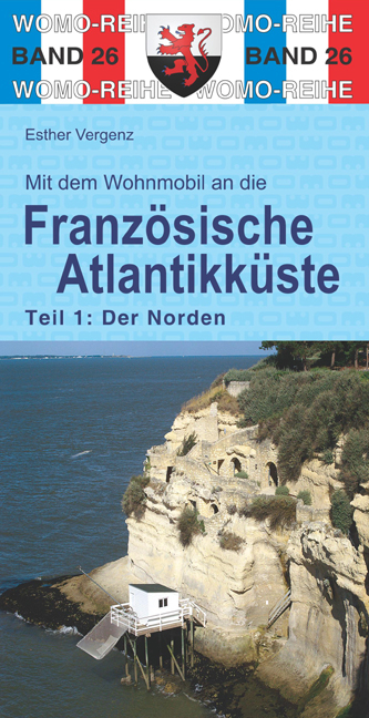 Mit dem Wohnmobil an die franz&ouml;sische Atlantikk&uuml;ste. Tl.1 - Esther Vergenz