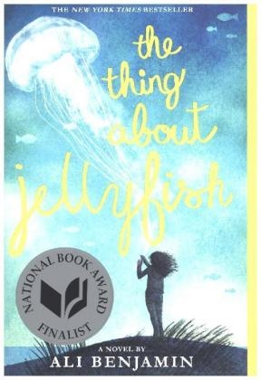 The Thing about Jellyfish (National Book Award Finalist) - Ali Benjamin