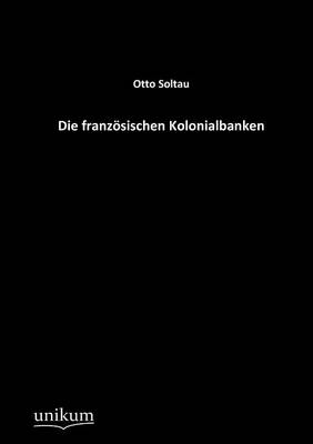 Die franz&ouml;sischen Kolonialbanken