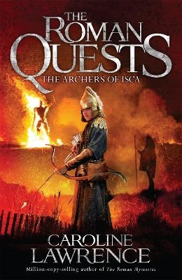 Roman Quests: The Archers of Isca - Caroline Lawrence