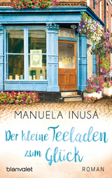 Der kleine Teeladen zum Gl&uuml;ck - Manuela Inusa
