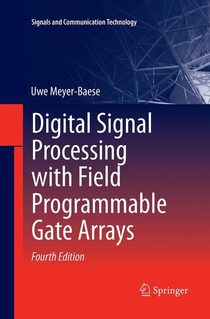 Digital Signal Processing with Field Programmable Gate Arrays - Uwe Meyer-Baese