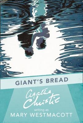 Giant&rsquo;s Bread - Agatha Christie