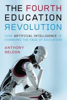 The Fourth Education Revolution - Anthony Seldon, Oladimeji Abidoye