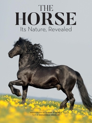 Horse: Its Nature Revealed - Emmanuelle Brengard
