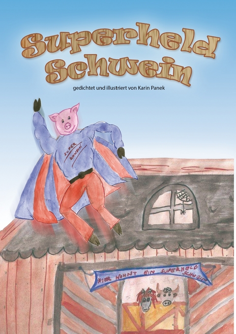 Superheld Schwein - Karin Panek