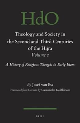 Theology and Society in the Second and Third Centuries of the Hijra. Volume 2 - Josef van Ess