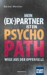 Mein (Ex-)Partner ist ein Psychopath - B&auml;rbel Mechler