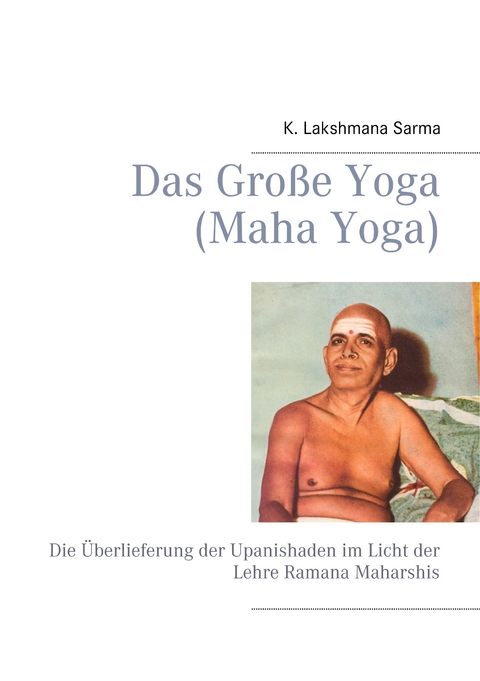 Das Gro&szlig;e Yoga (Maha Yoga) - K. Lakshmana Sarma