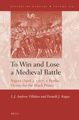 To Win and Lose a Medieval Battle - Andrew Villalon, Donald Kagay
