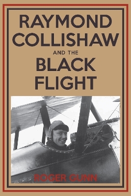 Raymond Collishaw and the Black Flight - Roger Gunn