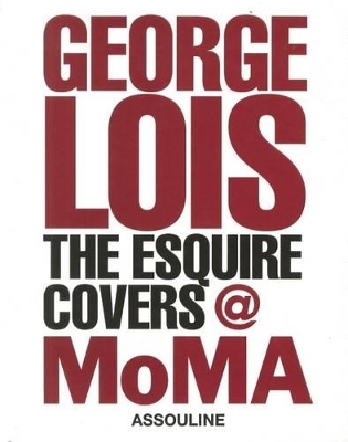 George Lois: The Esquire Covers at Moma Se - George Lois