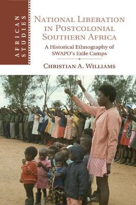 National Liberation in Postcolonial Southern Africa - Christian A. Williams