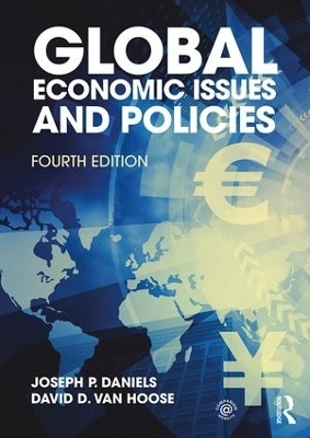Global Economic Issues and Policies - Joseph P. Daniels, David D. VanHoose