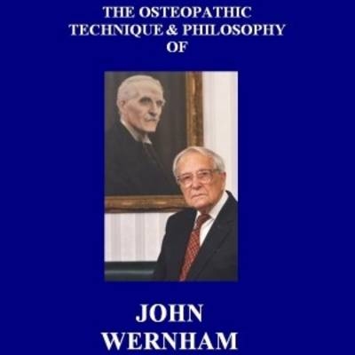 The Osteopathic Technique & Philosophy of John Wernham