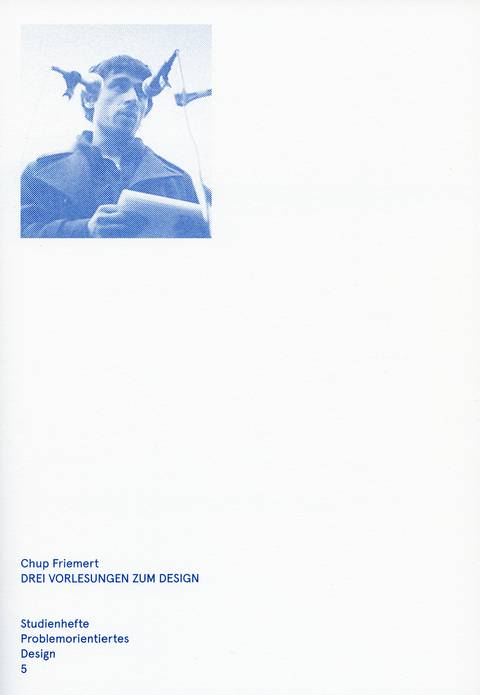 Drei Vorlesungen zum Design - Chup Friemert