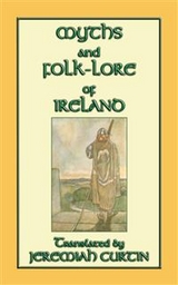 Myths and Folk-lore of Ireland - Various Unknown