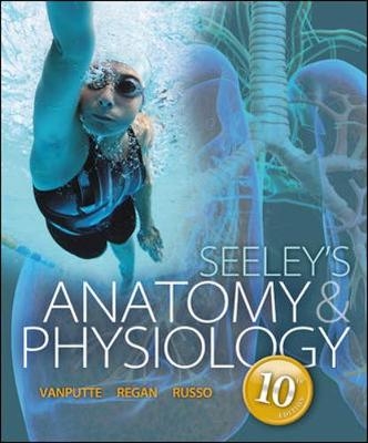 Seeley's Anatomy & Physiology - Cinnamon Vanputte, Jennifer Regan, Andrew F. Russo, Philip Tate, Trent D. Stephens