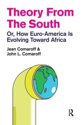 Theory from the South - Jean Comaroff, John L. Comaroff