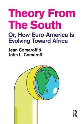 Theory from the South - Jean Comaroff, John L. Comaroff