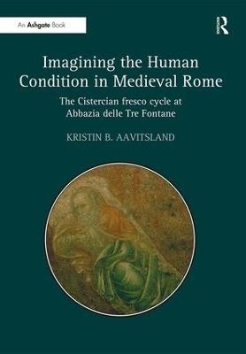 Imagining the Human Condition in Medieval Rome - Kristin B. Aavitsland