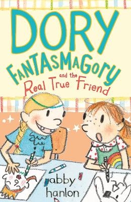 Dory Fantasmagory and the Real True Friend - Abby Hanlon