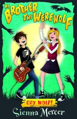Cry Wolf! - My Brother the Werewolf - Sienna Mercer