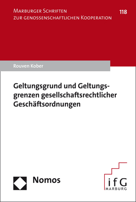 Geltungsgrund und Geltungsgrenzen gesellschaftsrechtlicher Geschäftsordnungen