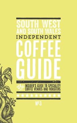 South West and South Wales Independent Coffee Guide