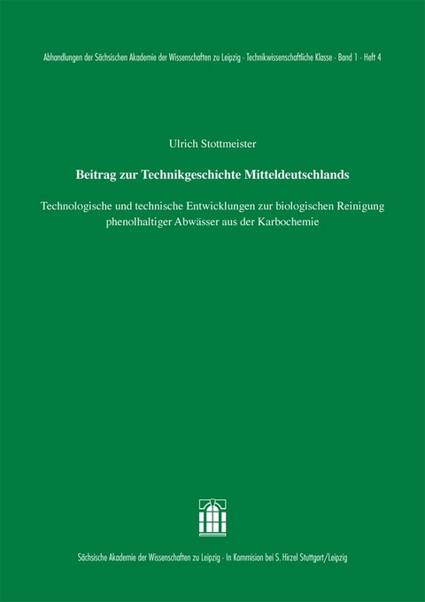 Beitrag zur Technikgeschichte Mitteldeutschlands: Technologische und technische Entwicklungen zur biologischen Reinigung phenolhaltiger Abw&auml;sser aus der Karbochemie - Ulrich Stottmeister