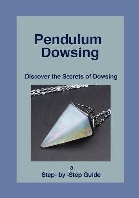 Pendulum Dowsing - Dr Sh&eacute; D'Montford