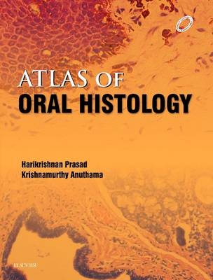 Atlas of Oral Histology - Harikrishnan Prasad, Anuthama Krishnamurthy