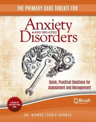 The Primary Care Toolkit for Anxiety and Related Disorders -  Lauria-Horner