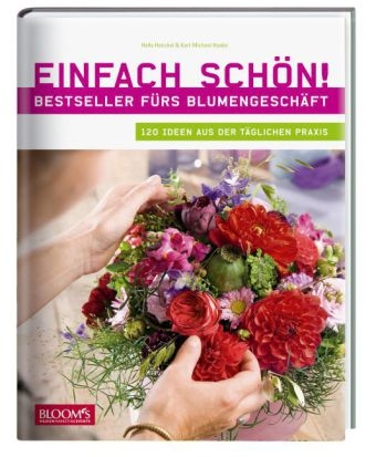 Einfach sch&ouml;n! Bestseller f&uuml;rs Blumengesch&auml;ft - Hella Henckel, Karl-Michael Haake