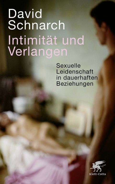 Intimit&auml;t und Verlangen - David Schnarch